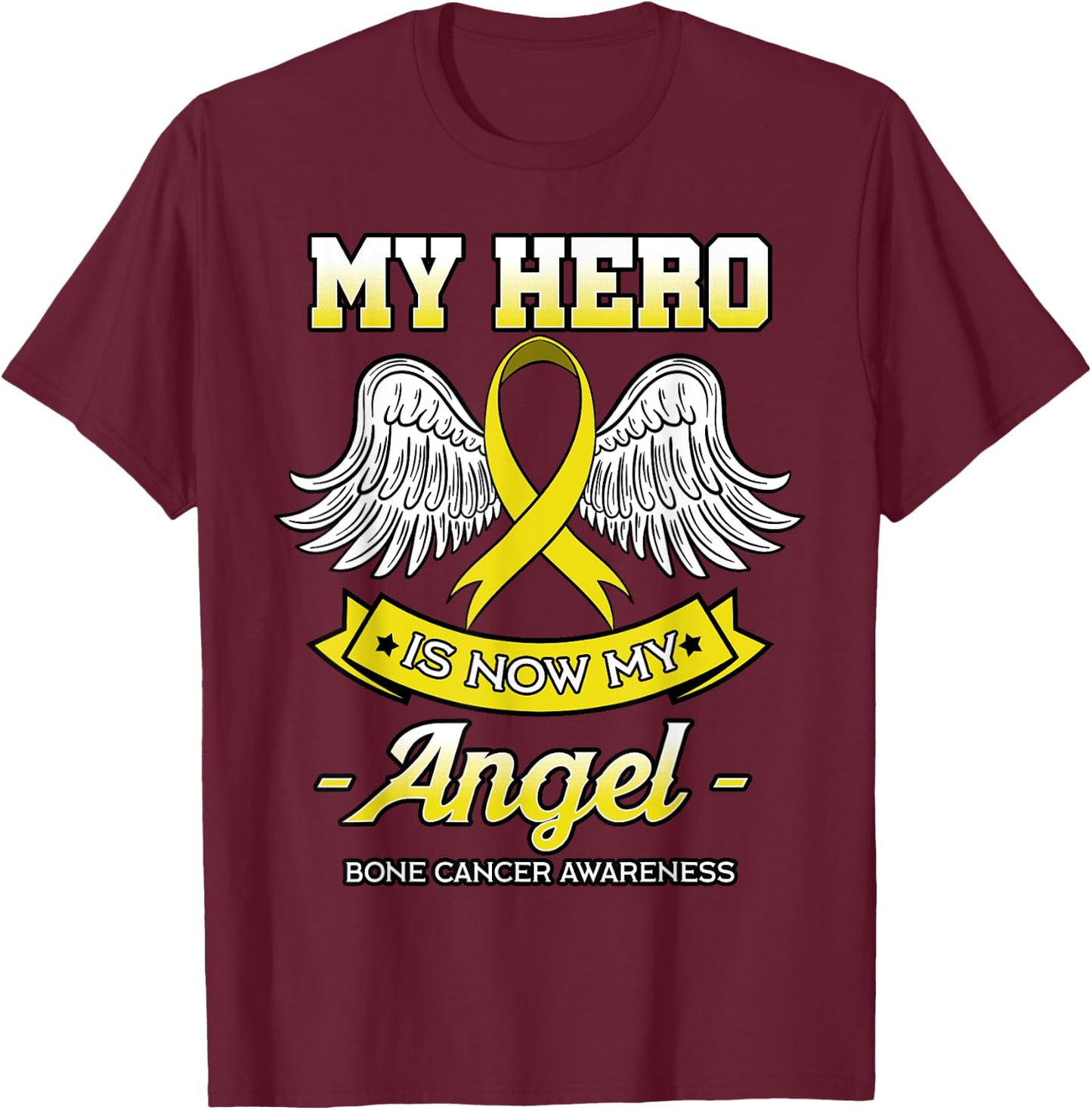 My Hero Is Now My Angel Bone Cancer Awareness Osteosarcoma T-Shirt - T-Shirt | Maroon