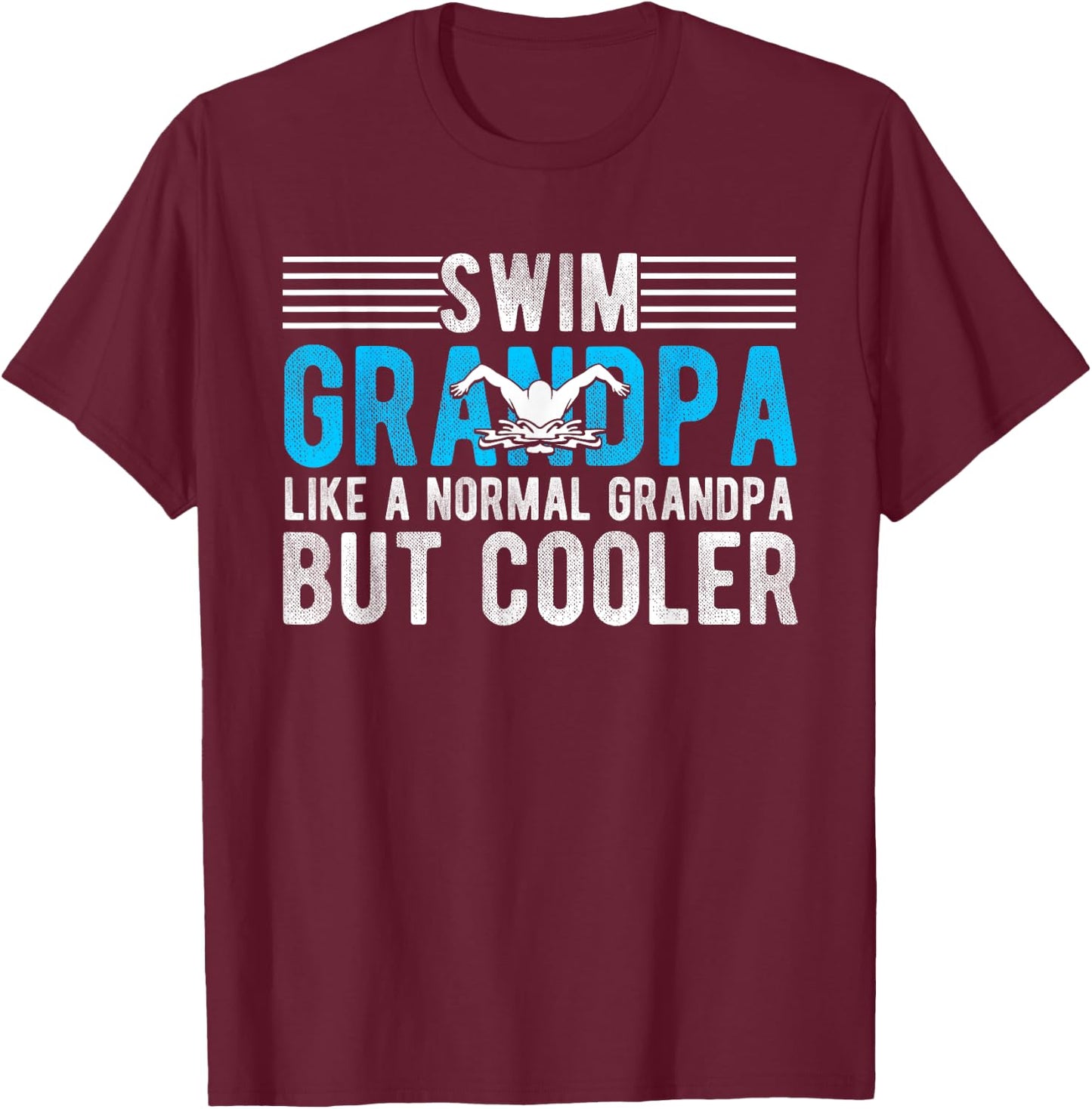 Swim Grandpa Like A Normal Grandpa But Cooler Swim Grandpa T-Shirt - T-Shirt | Maroon