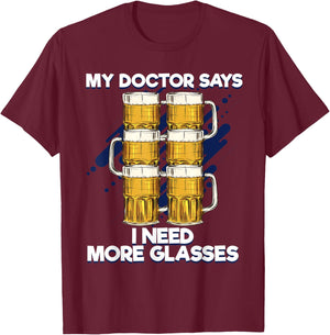 Funny My Doctor Says I Need More Glasses Beer T-Shirt - T-Shirt | Maroon