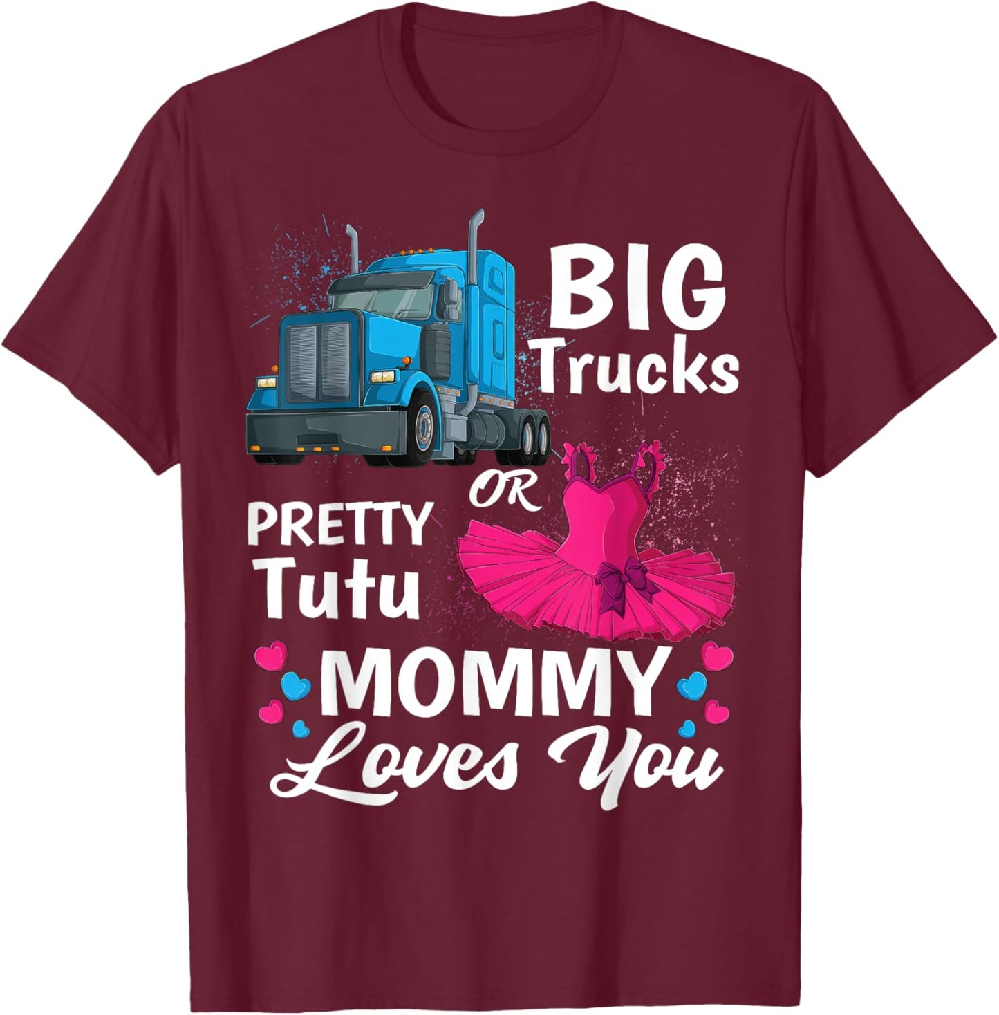 gender reveal trucks or pretty tutu family matching Mommy T-Shirt - T-Shirt | Maroon