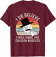 I Do Believe I Will Have The Chicken Nuggets , Fuuny T-Shirt - T-Shirt | Maroon