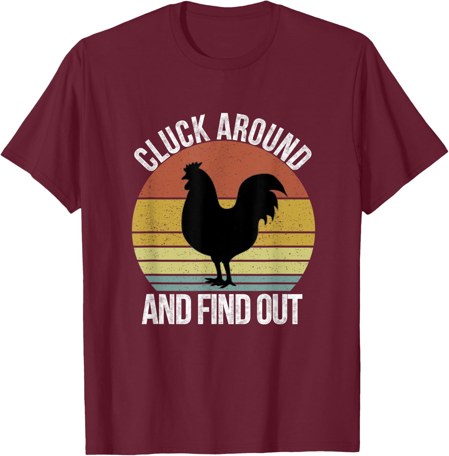 Cluck Around and Find Out Chicken Vintage T-Shirt - T-Shirt | Maroon