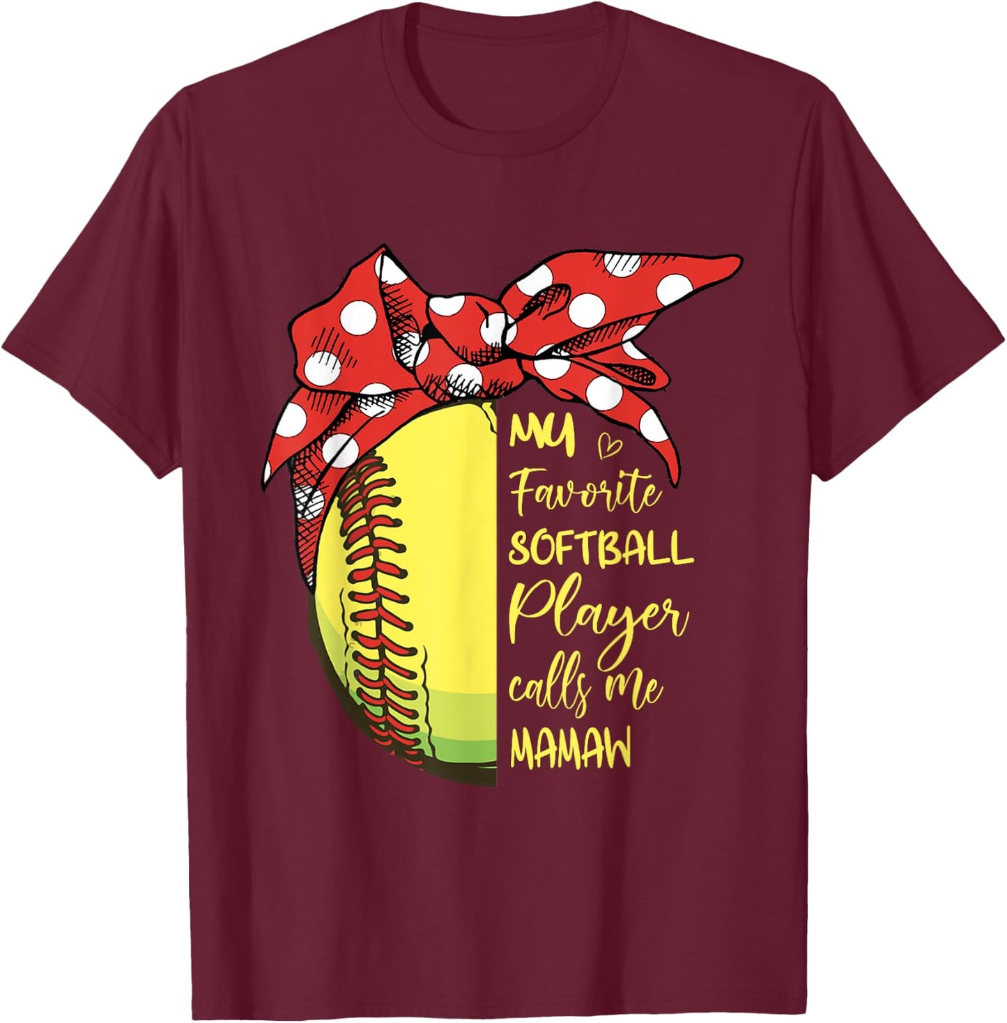 My Favorite Softball Player Calls Me Mamaw T-Shirt - T-Shirt | Maroon