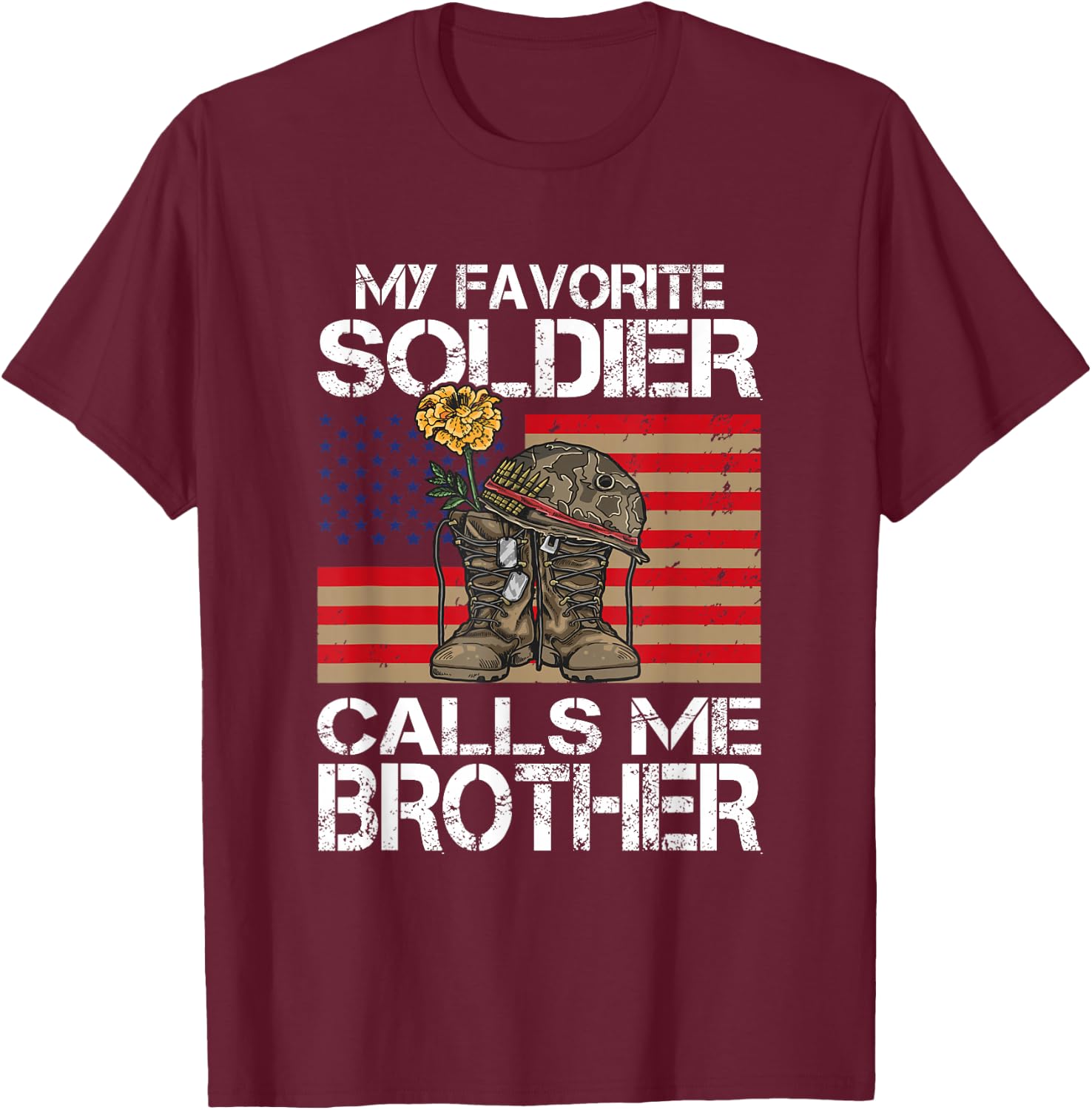 My Favorite Soldier Calls Me Brother Proud Army Bro T-Shirt - T-Shirt | Maroon