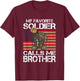 My Favorite Soldier Calls Me Brother Proud Army Bro T-Shirt - T-Shirt | Maroon