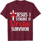 Jesus 1 Stroke 0 Stoke Awareness Stroke Survivor T-Shirt - T-Shirt | Maroon