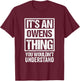 It's An Owens Thing You Wouldn't Understand T-Shirt - T-Shirt | Maroon