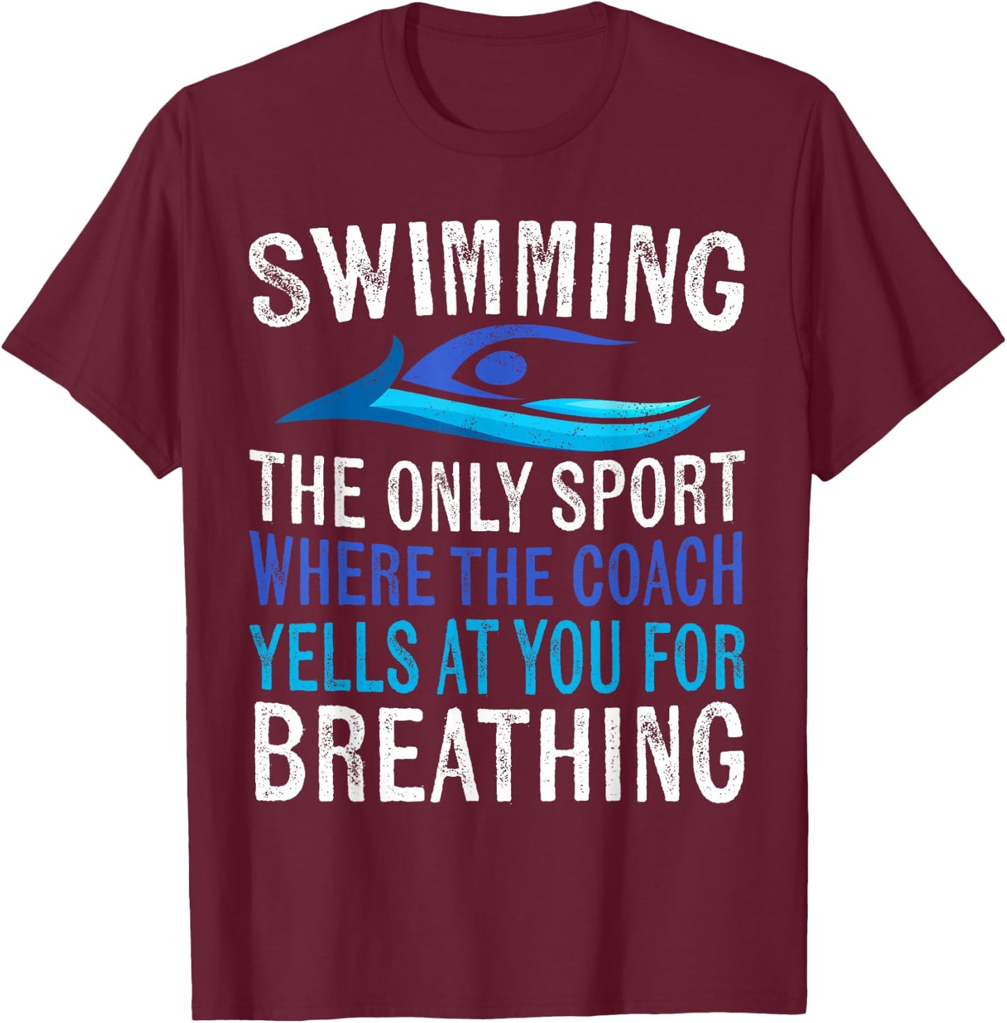 Swimming Only Sport Where The Coach Swimmer Gifts Swim Team T-Shirt - T-Shirt | Maroon