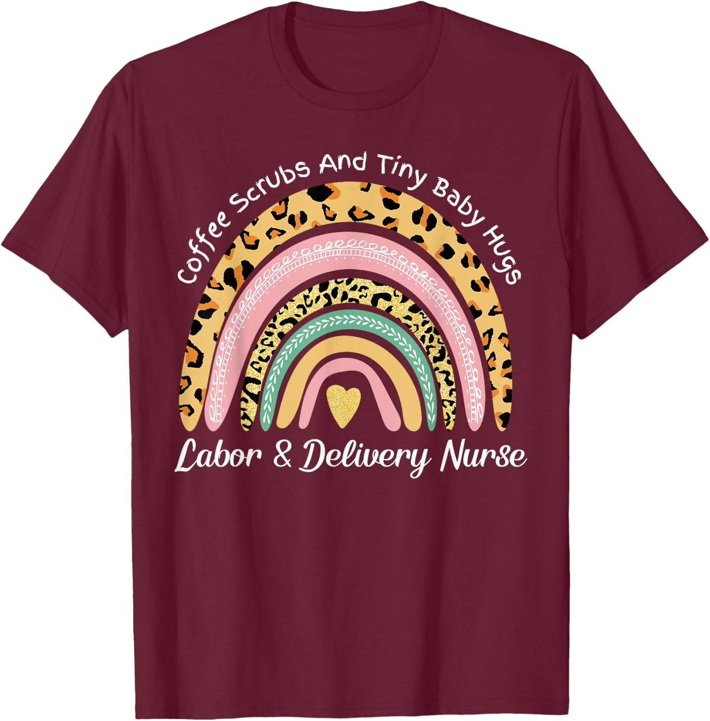 Labor and Delivery Nurse L&D Nurse Coffee Scrubs Baby Hugs T-Shirt - T-Shirt | Maroon