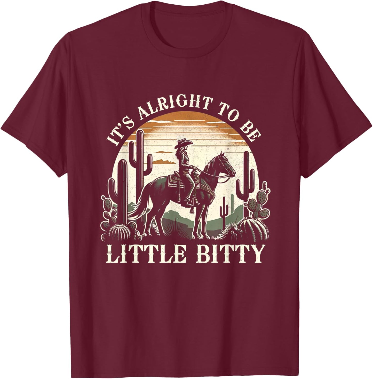It’s Alright To Be Little Bitty Western Country Music T-Shirt - T-Shirt | Maroon