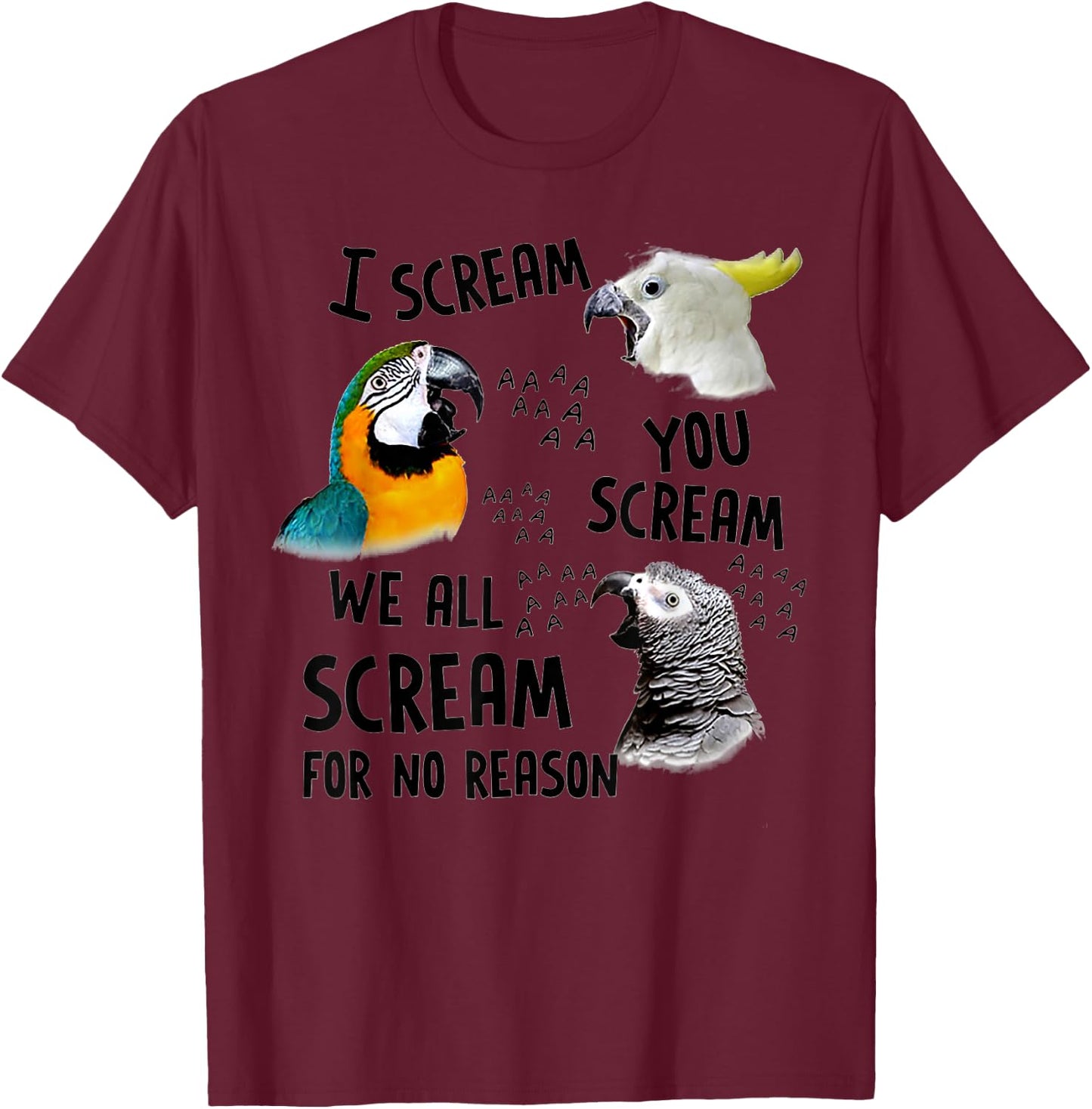 I Scream You Scream Funny Parrot T-Shirt - T-Shirt | Maroon