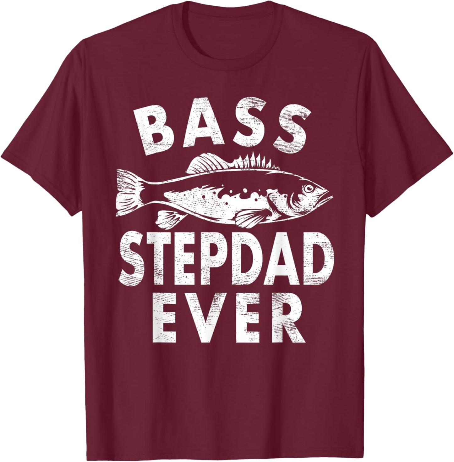 Bass Stepdad Ever Fishing Gifts Step-dad Father's Day T-Shirt - T-Shirt | Maroon
