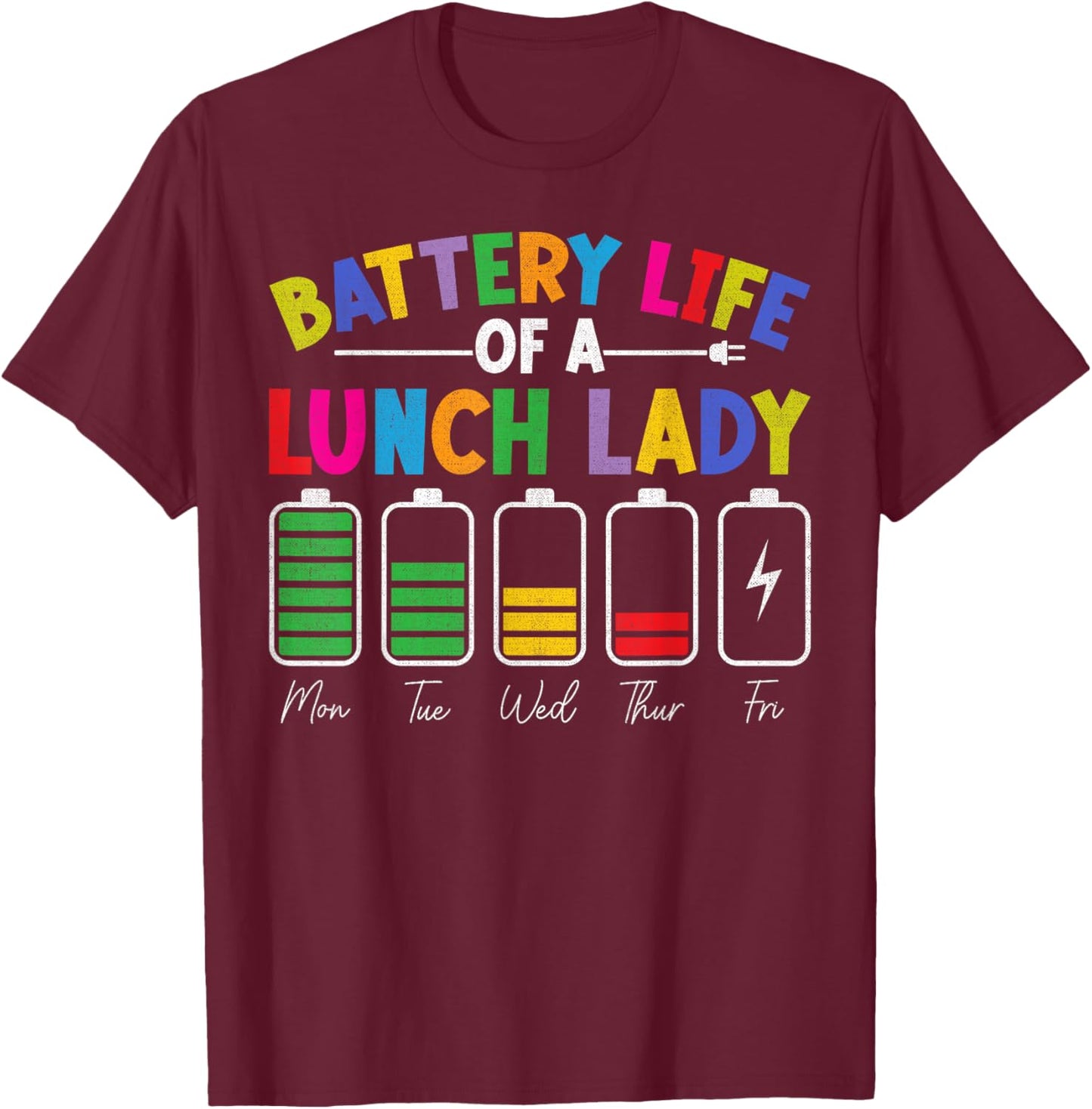 Battery Life Of A Lunch Lady Back To School Cafeteria Crew T-Shirt - T-Shirt | Maroon