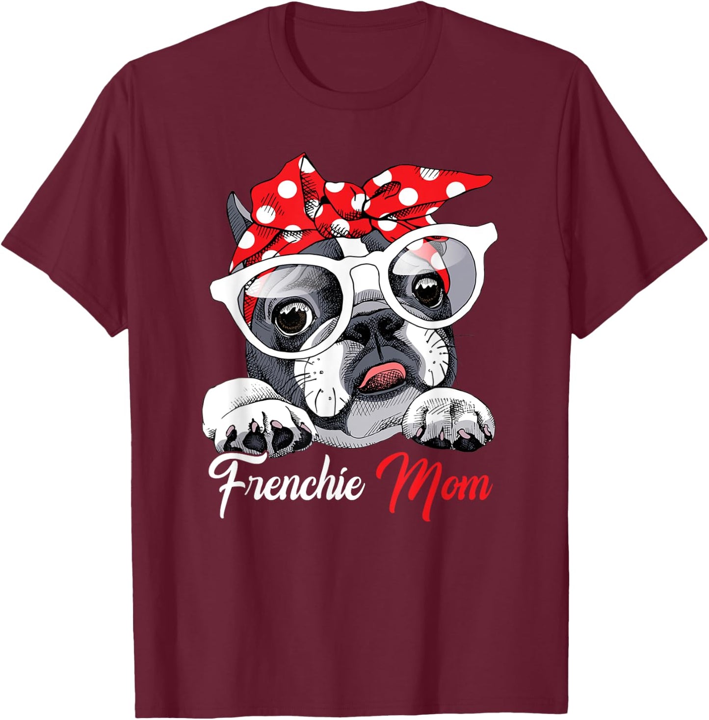 French Bulldog Mom Gift Frenchie Mom Cute Mother's Day Women T-Shirt - T-Shirt | Maroon