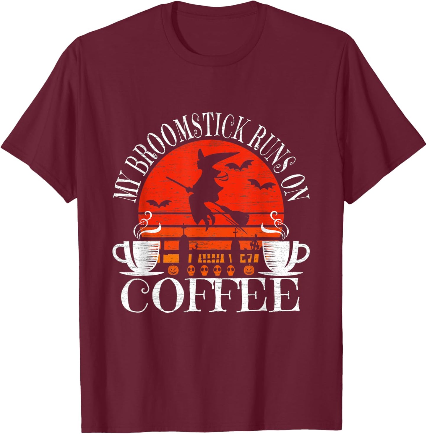 My Broomstick Runs On Coffee Cute Halloween Witches Graphic T-Shirt - T-Shirt | Maroon