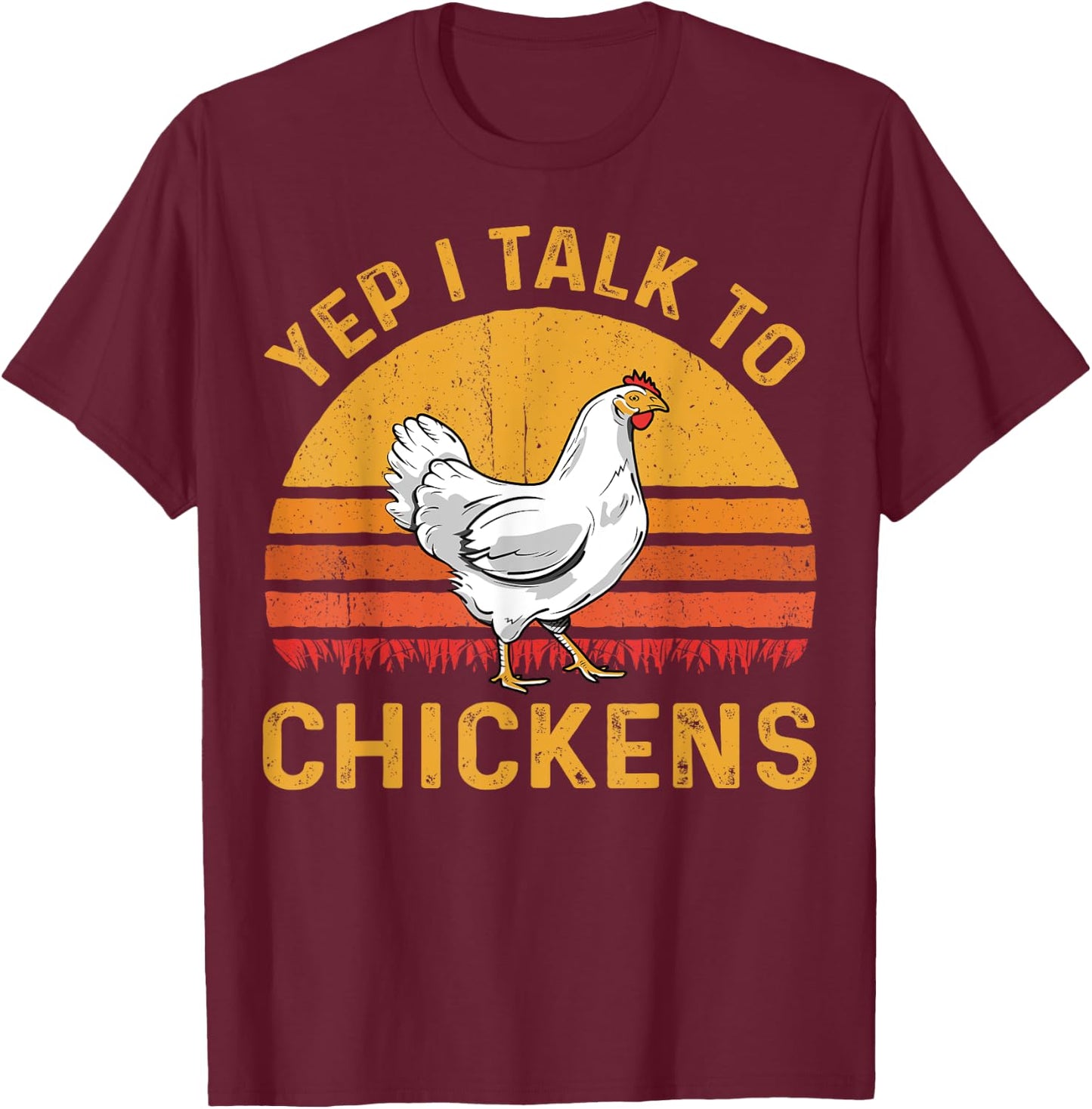 Yep I talk to chickens funny chicken sunset vintage design T-Shirt - T-Shirt | Maroon