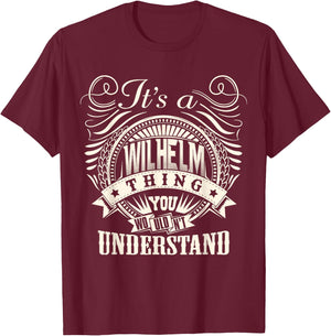 It's A WILHELM Thing You Wouldn't Understand WILHELM Family T-Shirt - T-Shirt | Maroon