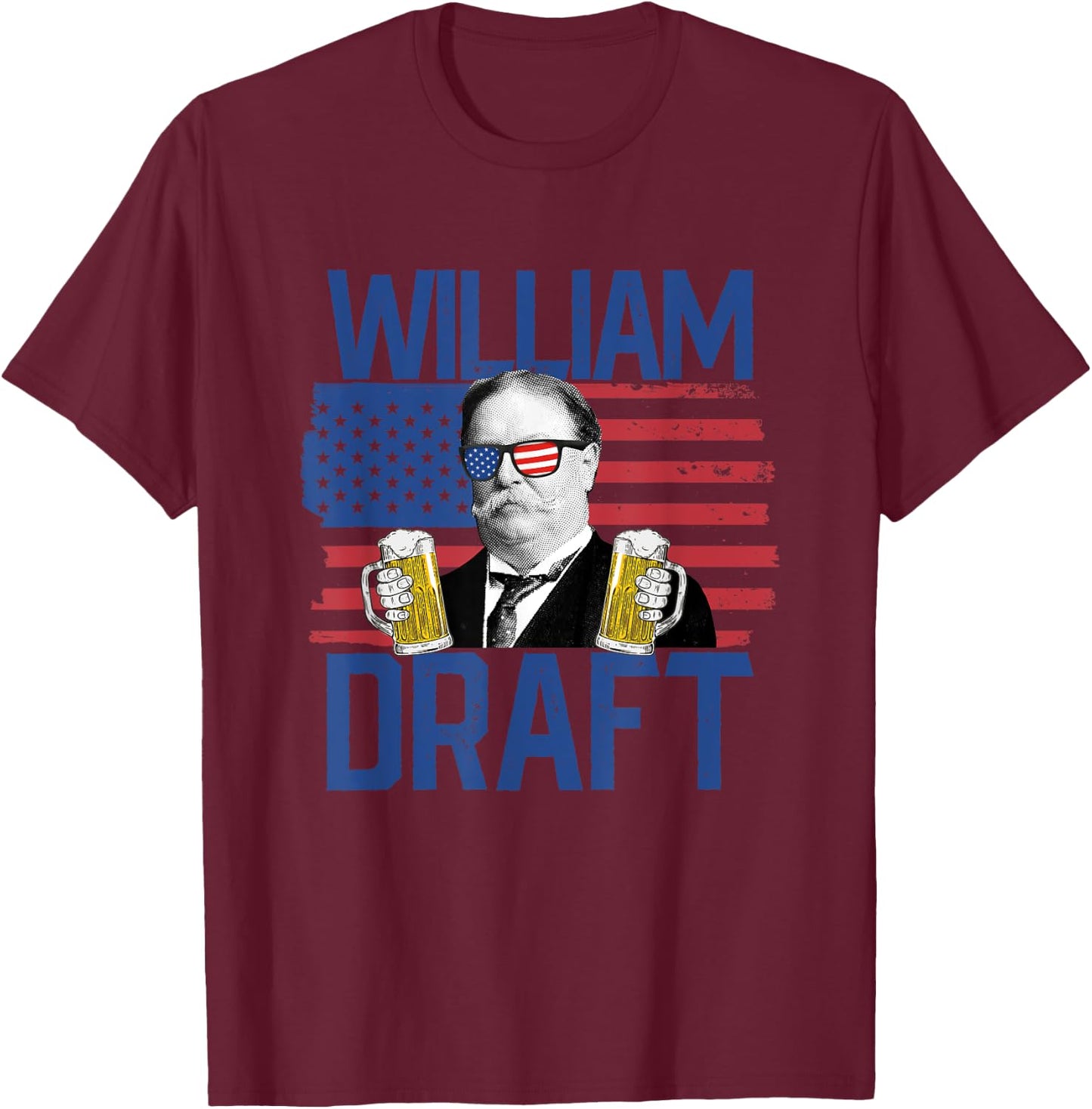 William Draft 4th Of July Drinking President William Taft Women Men T-Shirt - T-Shirt | Maroon