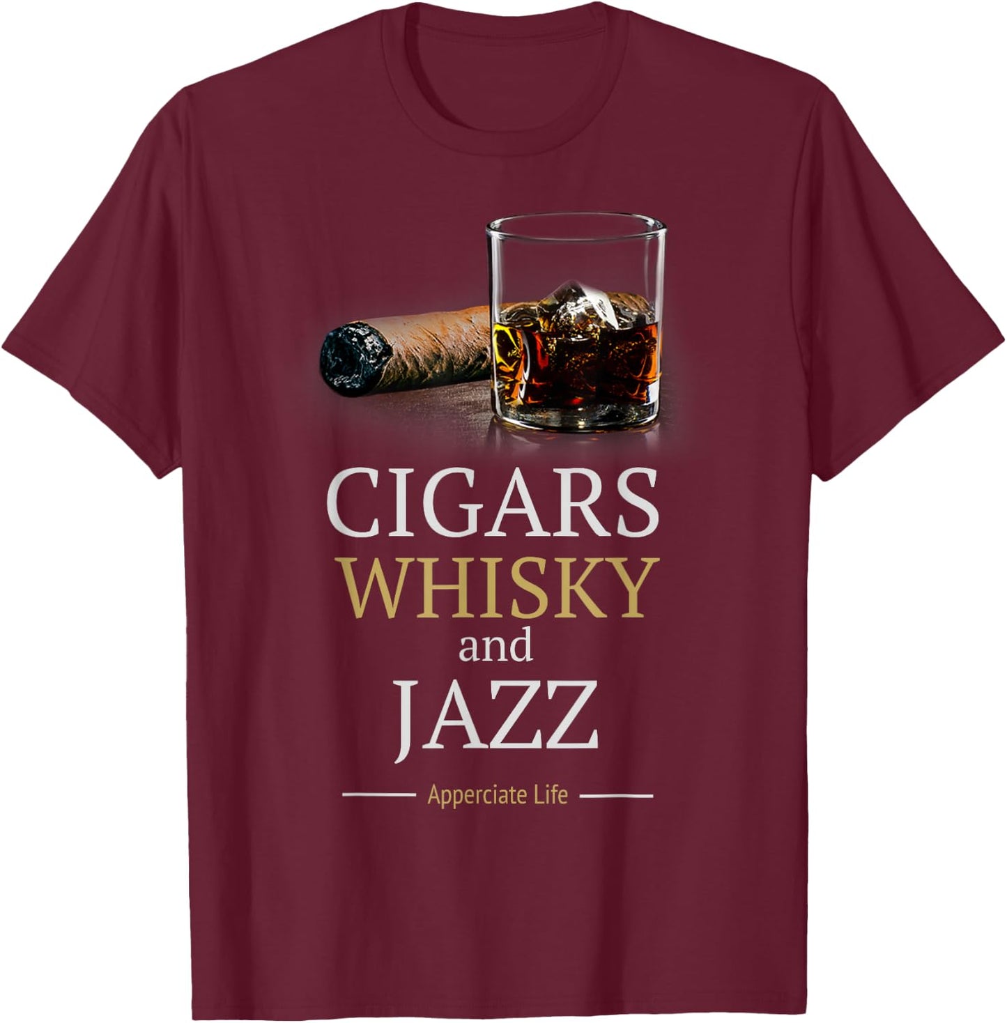 Cigars And Jazz Appreciate Life Cigar Smokers Gift T-Shirt - T-Shirt | Maroon