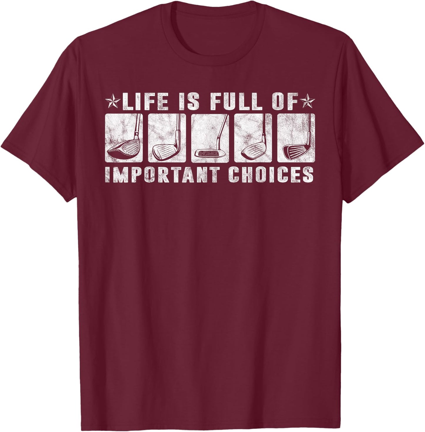 Life is Full Of Important Choices Funny Golf Gift Vintage T-Shirt - T-Shirt | Maroon