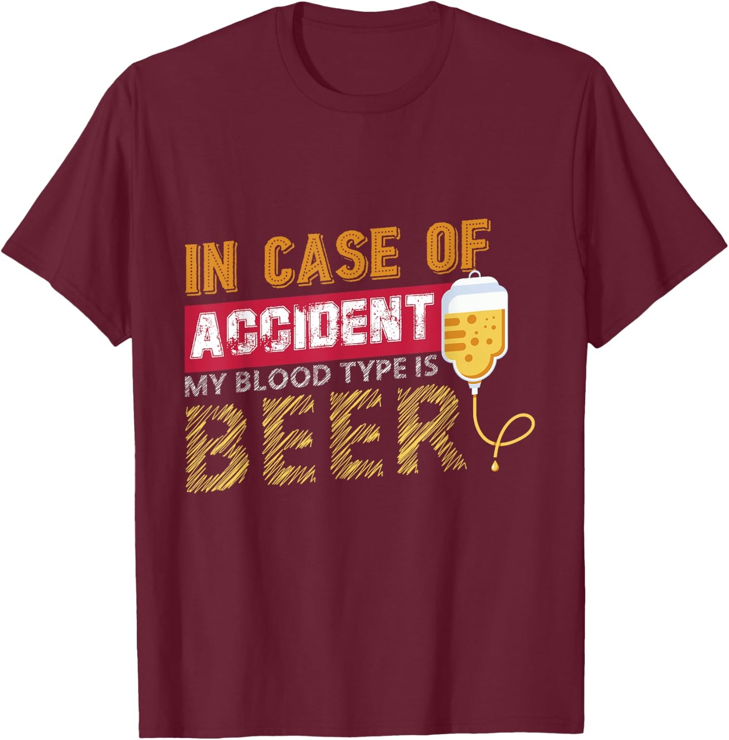 In Case of Accident My Blood Type is Beer T-Shirt - T-Shirt | Maroon