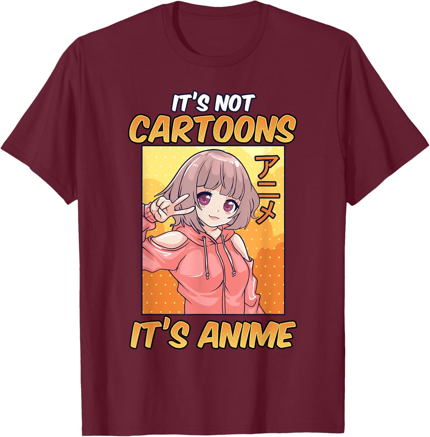 Anime Shirts Girls It's Not Cartoons It's Anime T-Shirt - T-Shirt | Maroon