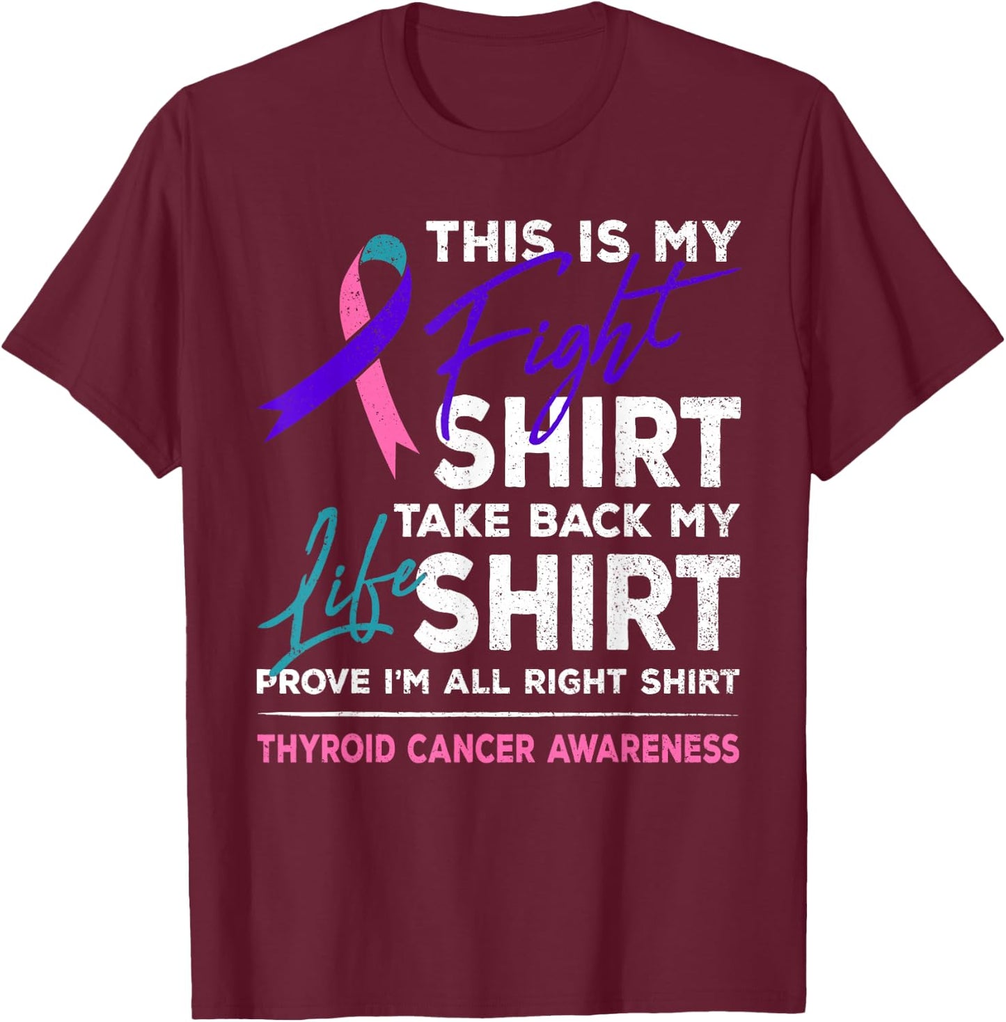 This Is My Fight Shirt Thyroid Cancer Awareness Ribbon Gift T-Shirt - T-Shirt | Maroon