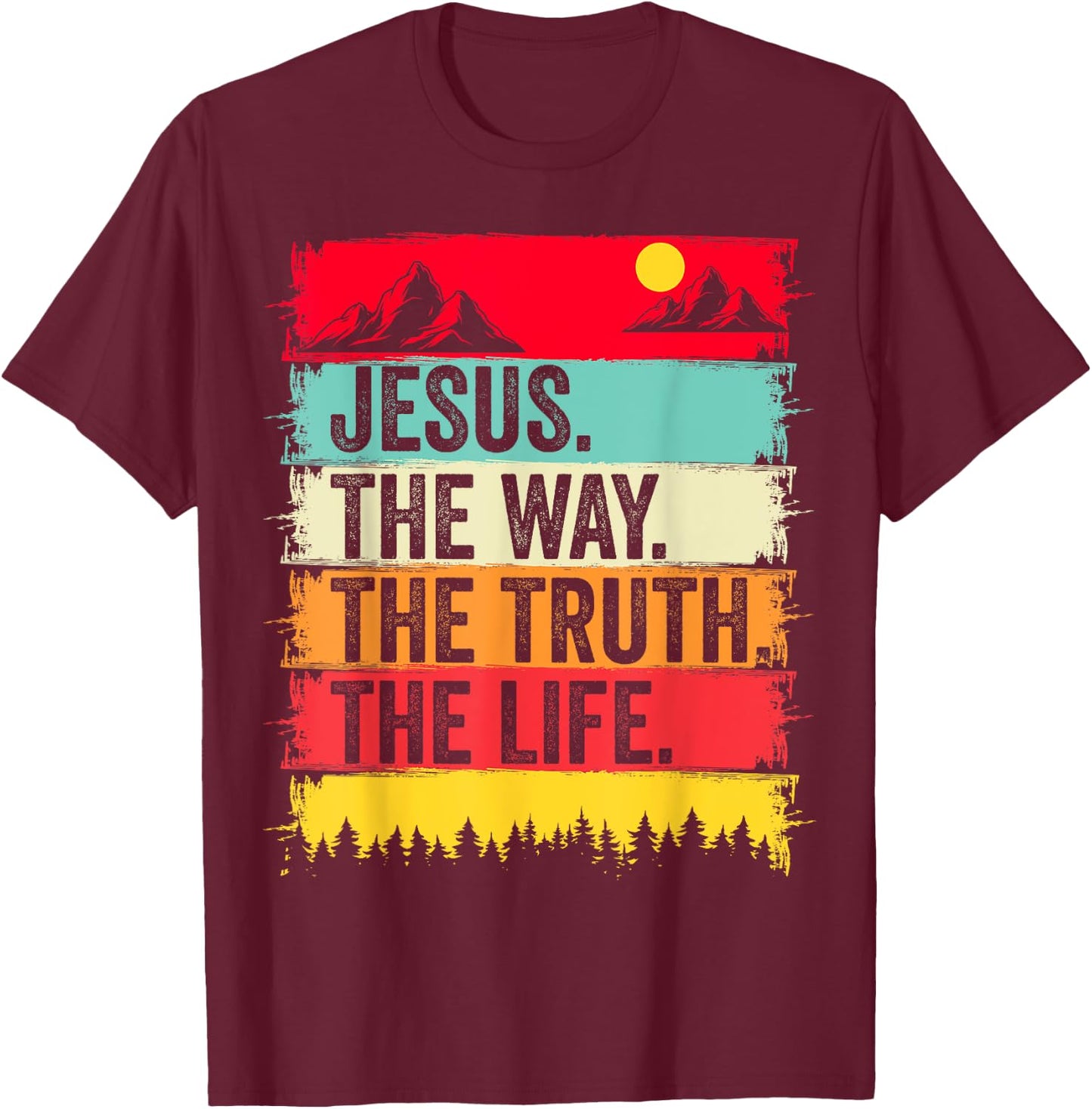 Jesus The Way Truth Life Bible Verse Christian Worship Faith T-Shirt - T-Shirt | Maroon