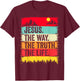 Jesus The Way Truth Life Bible Verse Christian Worship Faith T-Shirt - T-Shirt | Maroon