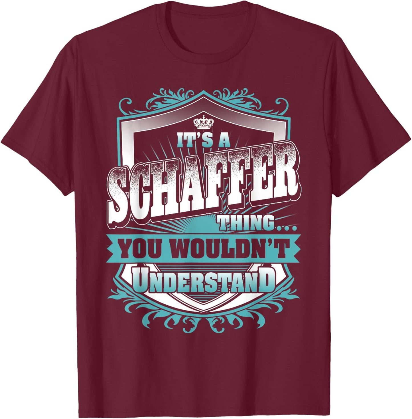 It's A SCHAFFER Thing You Wouldn't Understand Name Vintage T-Shirt - T-Shirt | Maroon