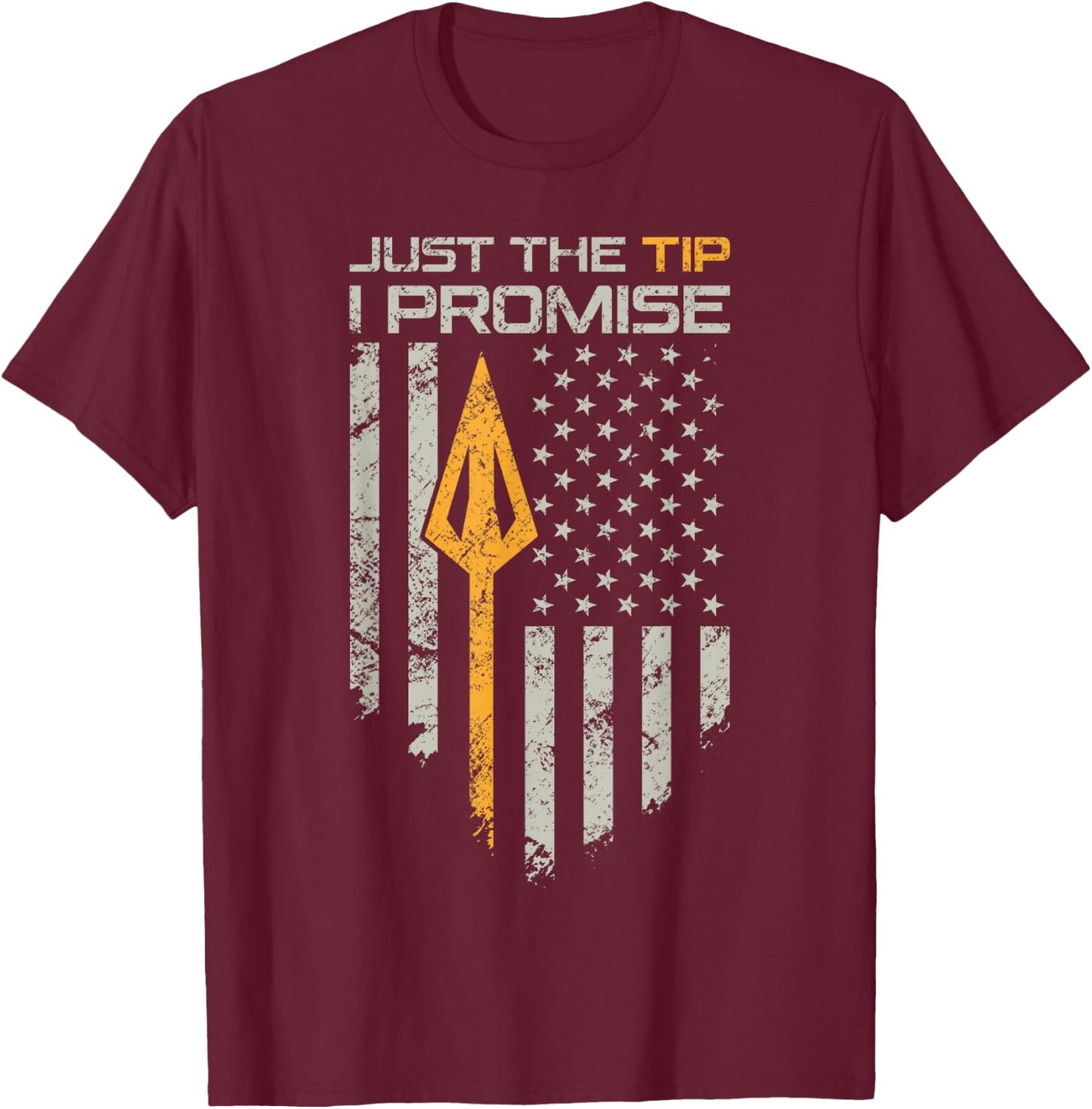 Just The Tip I Promise - Funny Bow Hunter Archery Broadhead T-Shirt - T-Shirt | Maroon