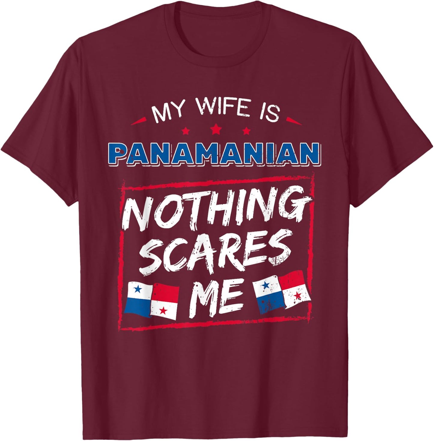 My Wife is Panamanian Nothing Scares Me Panamanian Panama T-Shirt - T-Shirt | Maroon