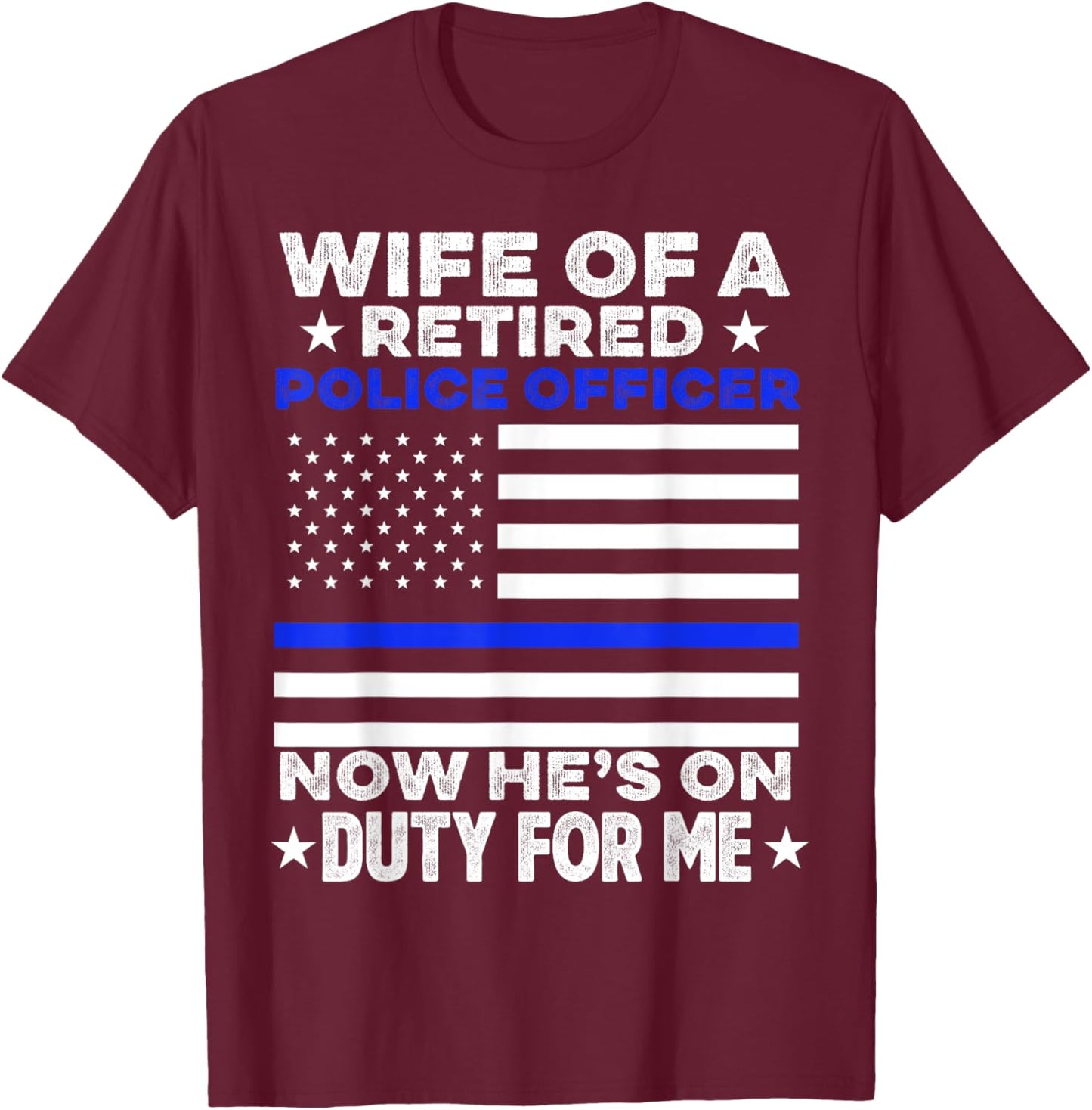 Wife of a Retired Police Officer Proud Retiring Cop Wife T-Shirt - T-Shirt | Maroon
