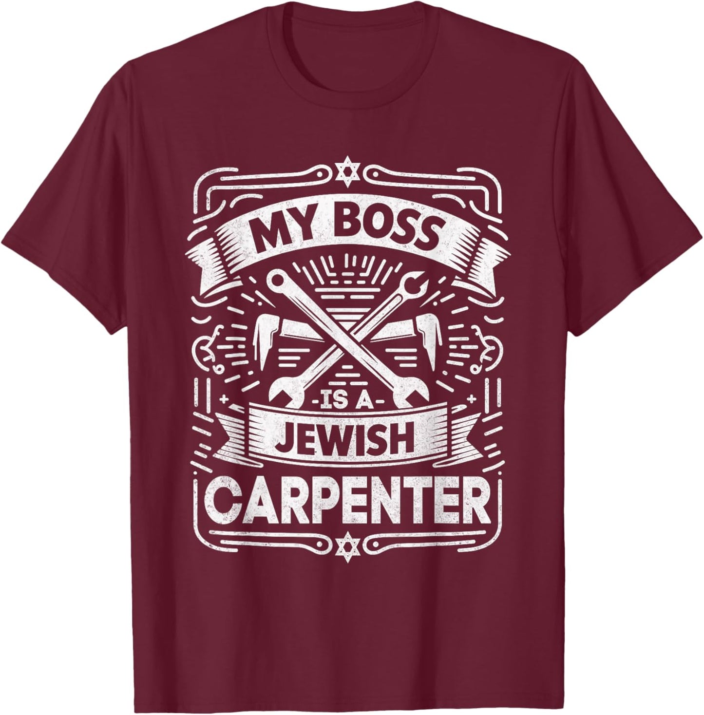 My Boss Is a Jewish Carpenter Christian Faith T-Shirt - T-Shirt | Maroon