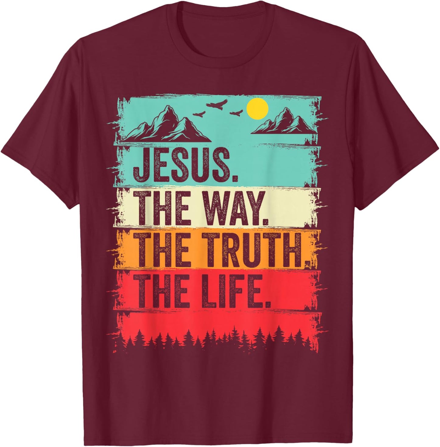 Jesus The Way Truth Life Bible Verse Christian Worship T-Shirt - T-Shirt | Maroon