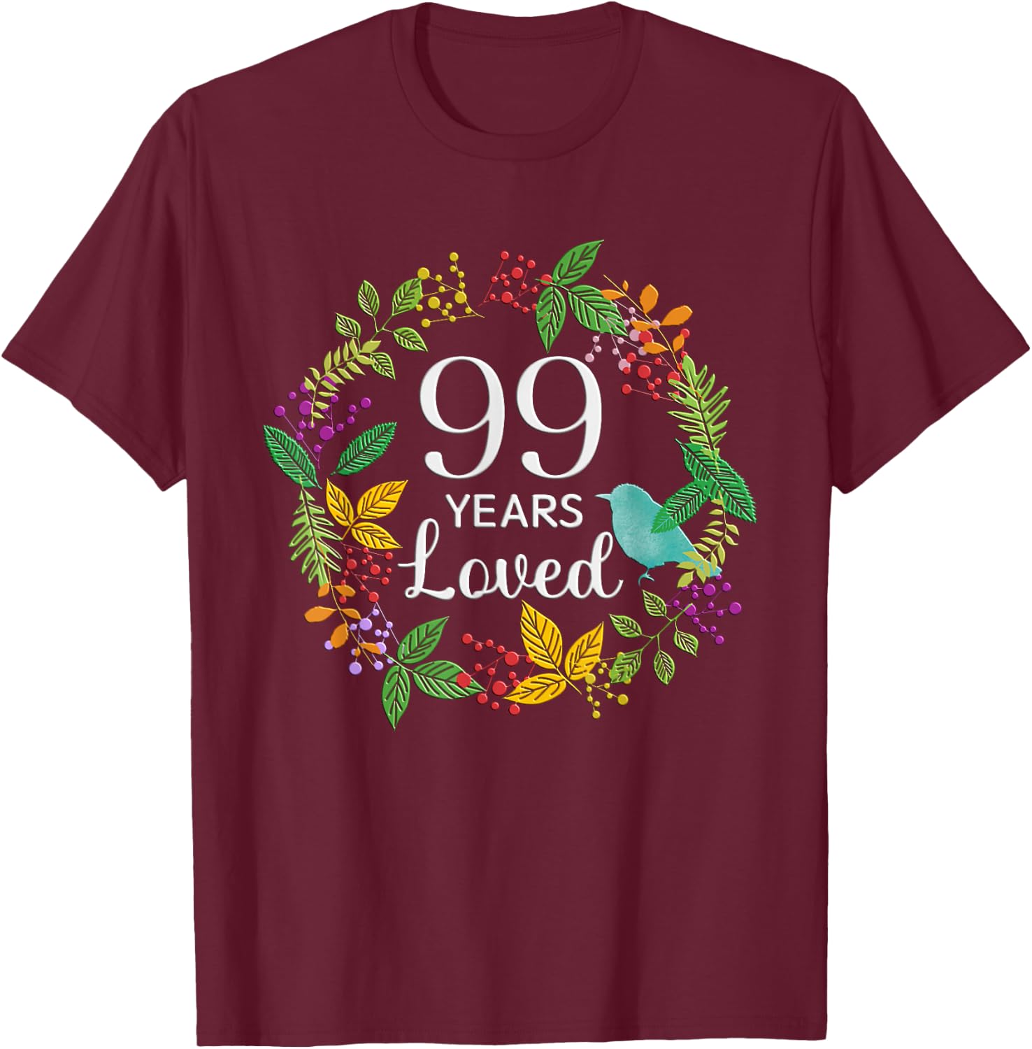 99 Years Loved Floral Flower Women 99 Year Old 99th Birthday T-Shirt - T-Shirt | Maroon