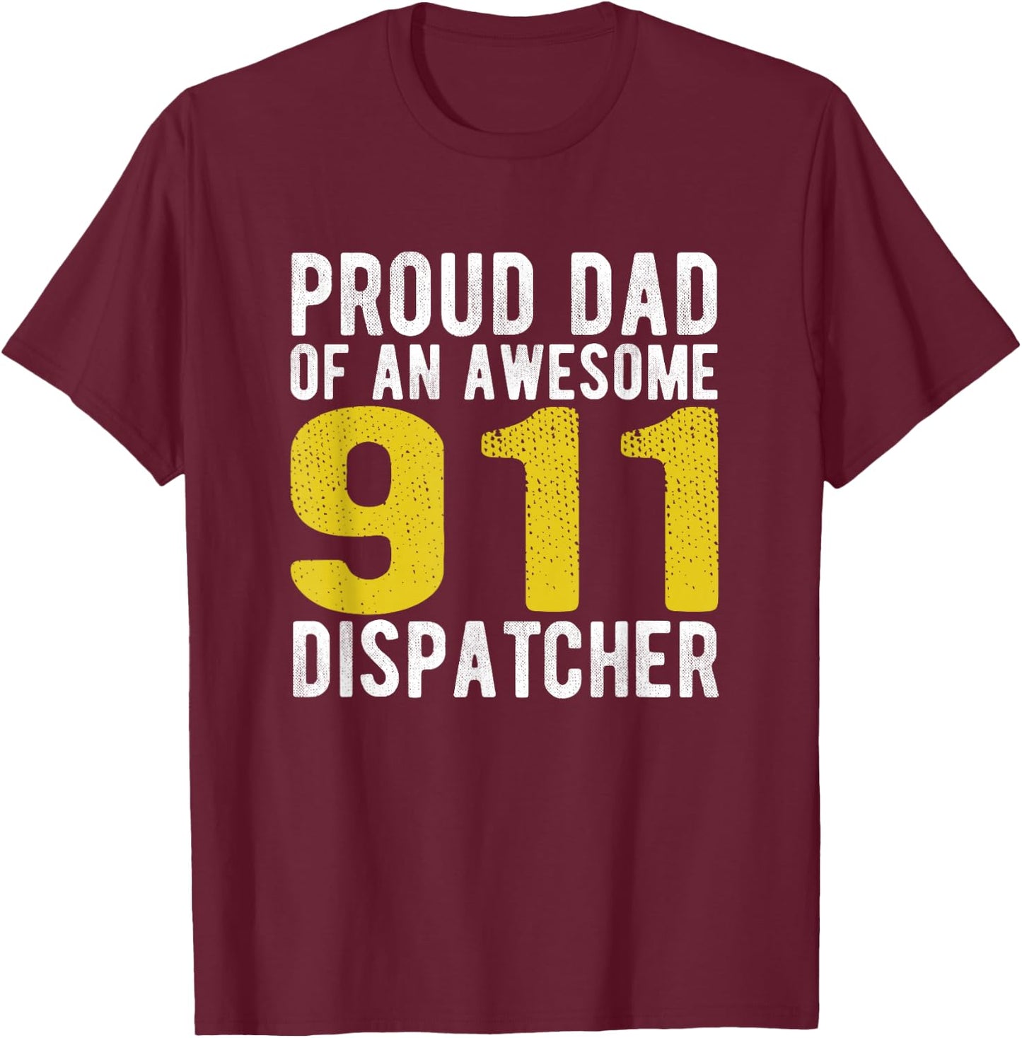 911 Dispatcher Dad Emergency Dispatcher 1st Responder Gift T-Shirt - T-Shirt | Maroon