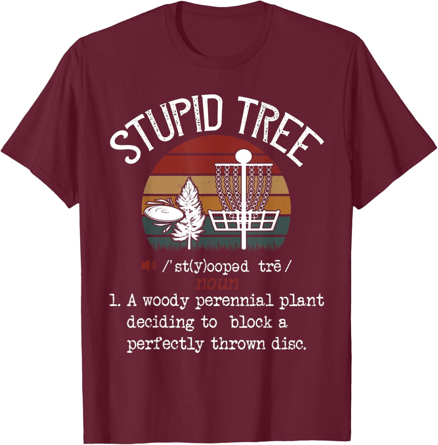 Stupid Tree Disc Golf Funny Gift Frisbee Vintage T-Shirt - T-Shirt | Maroon