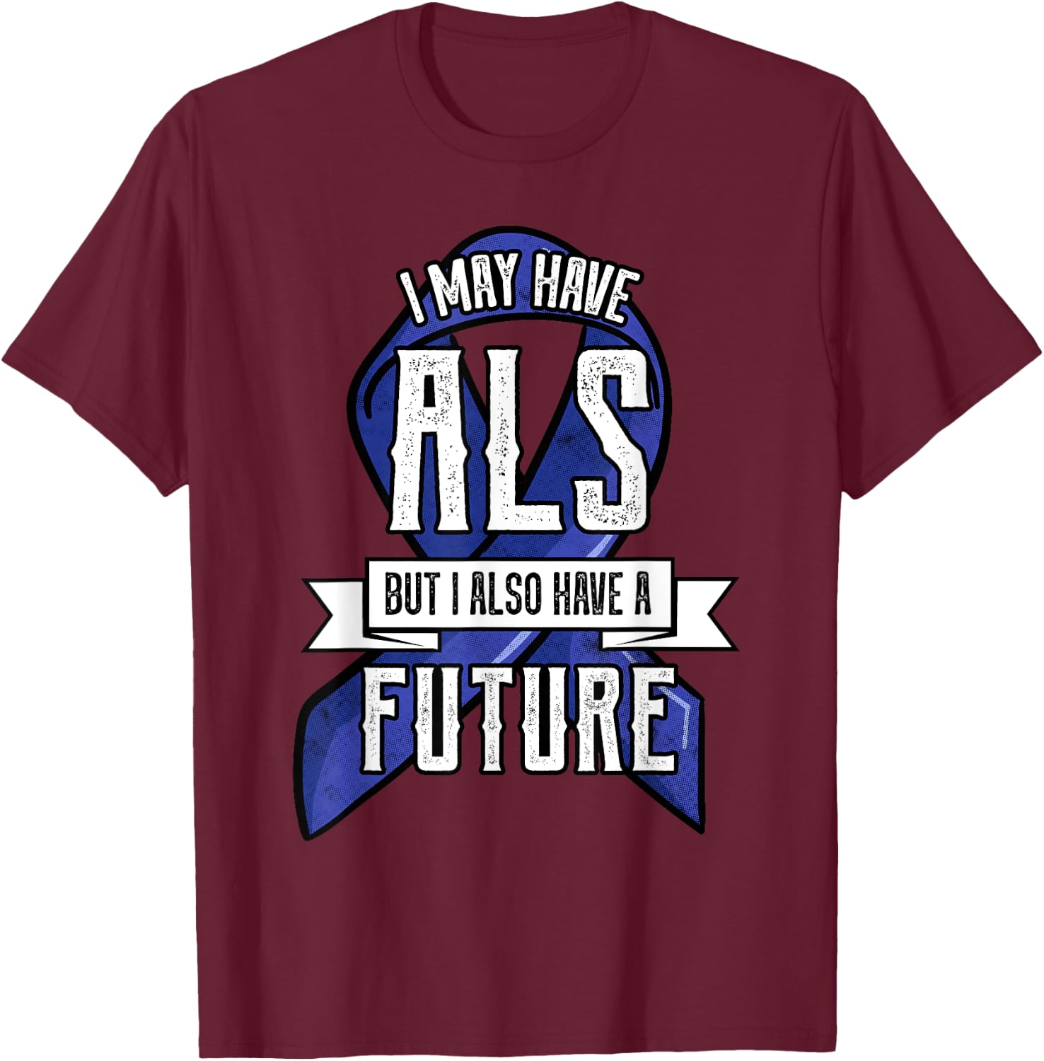 ALS Motor Neurone Disease Amyotrophic Lateral Sclerosis Blue T-Shirt - T-Shirt | Maroon