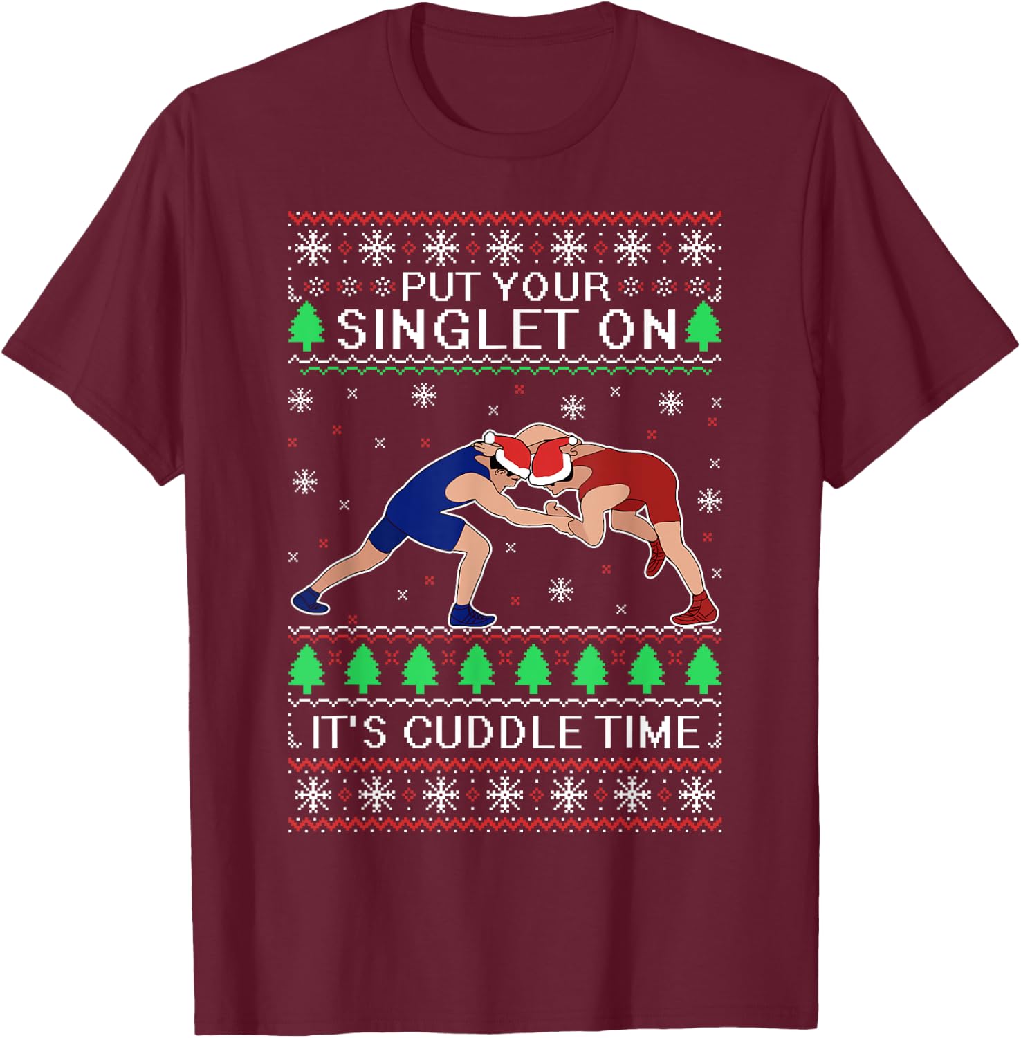 Wrestling Put Your Singlet On Christmas Gift Wrestler T-Shirt - T-Shirt | Maroon