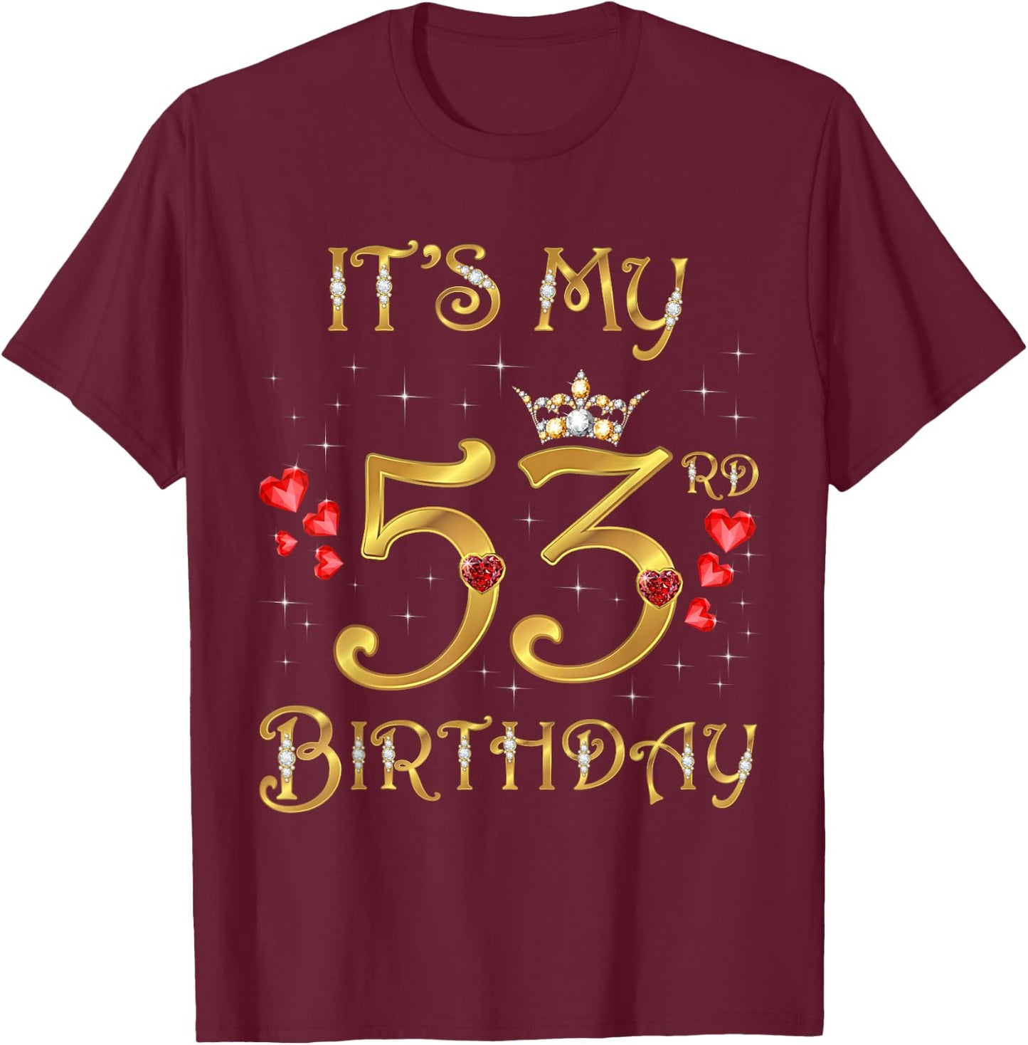 It's My 53rd Birthday, 53 Years Old, 53rd Birthday Queen T-Shirt - T-Shirt | Maroon