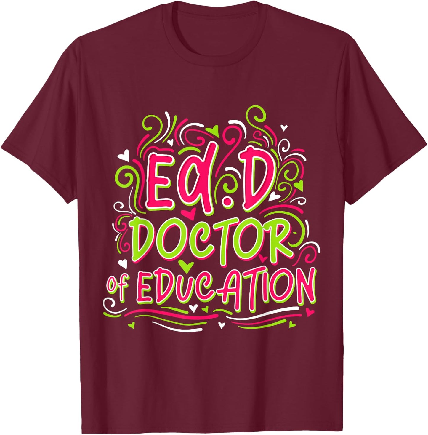 EdD Doctor of Education - for Doctor of Education Graduation T-Shirt - T-Shirt | Maroon