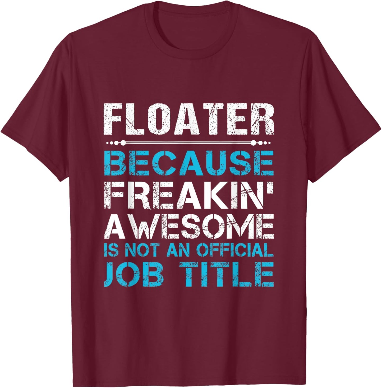 Floater - Freaking Awesome T-Shirt - T-Shirt | Maroon