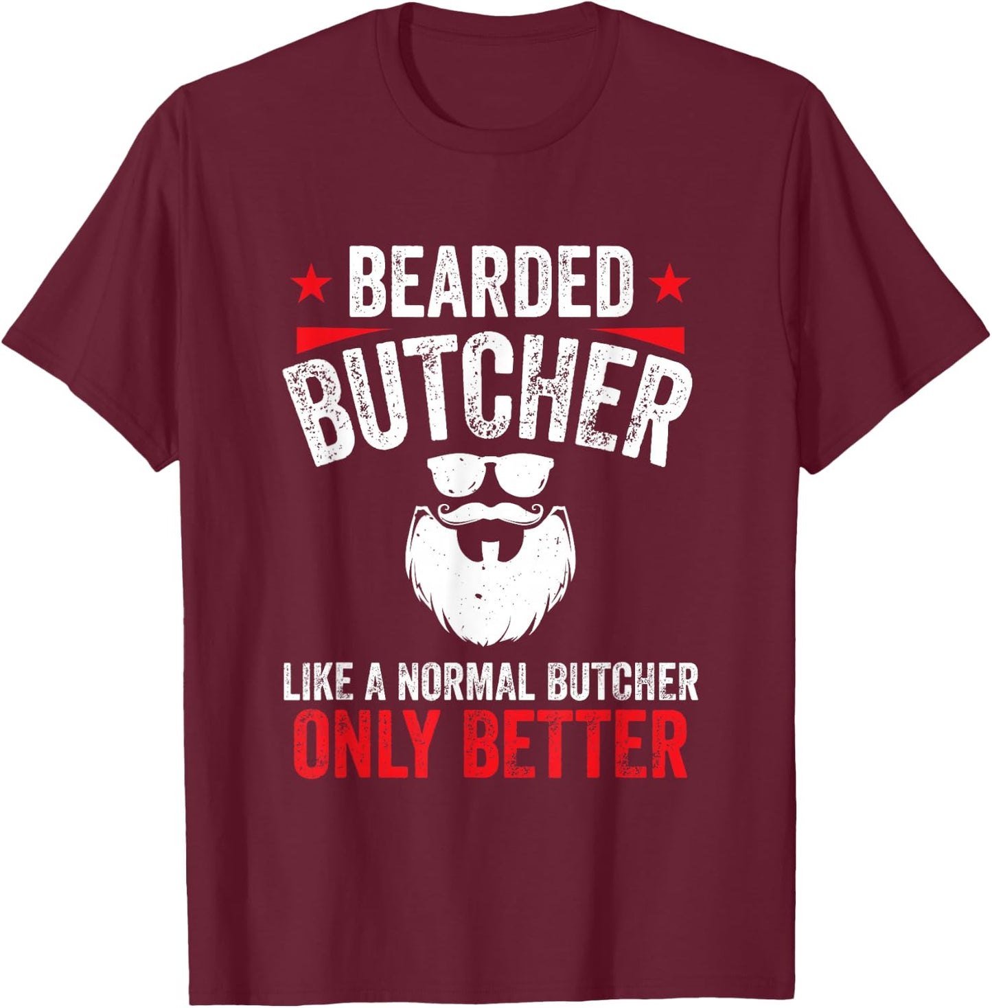 Beef Funny Cool Butchery Bearded Butcher Like Normal T-Shirt - T-Shirt | Maroon