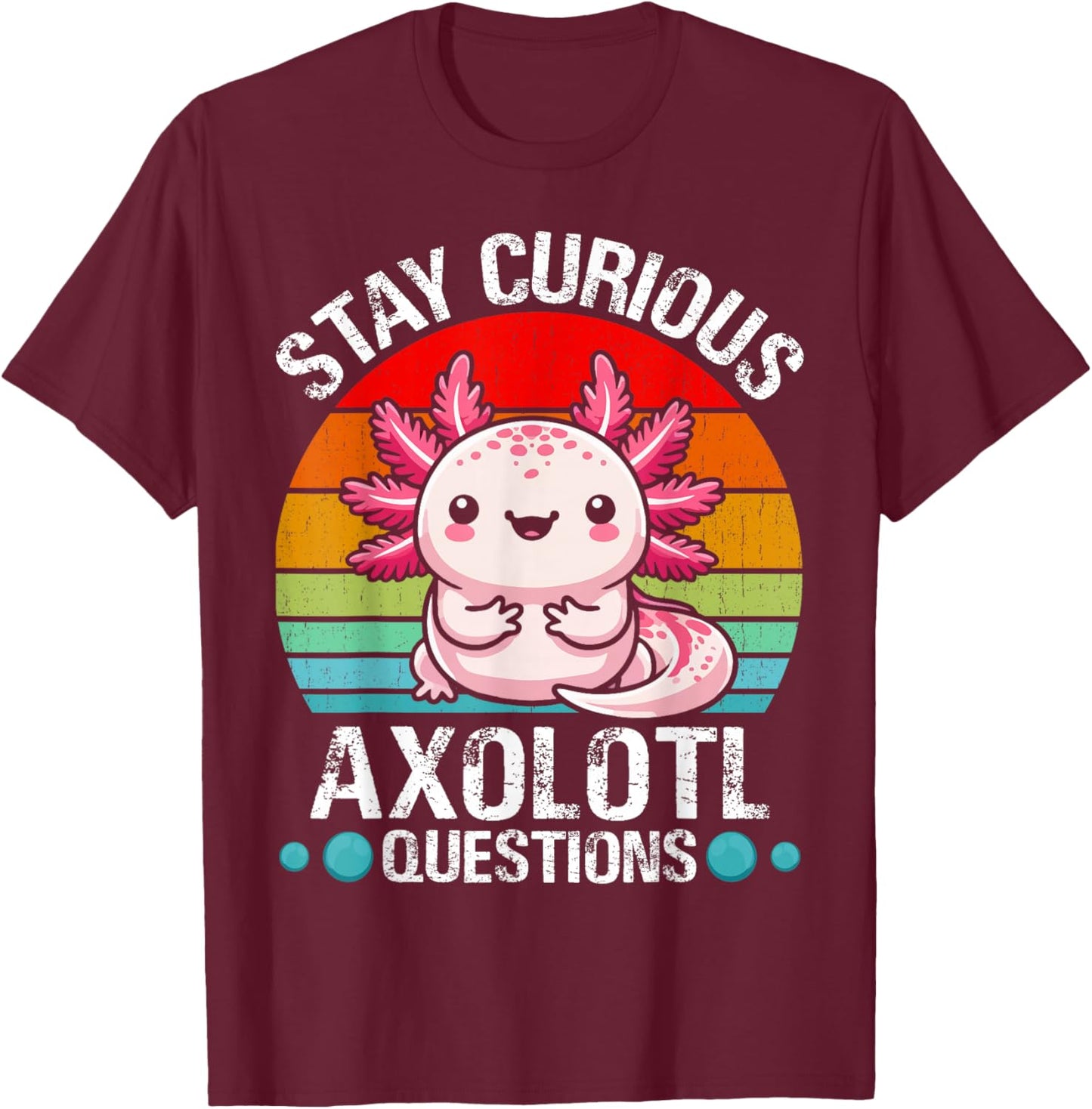 Stay Curious Axolotl Questions T-Shirt - T-Shirt | Maroon