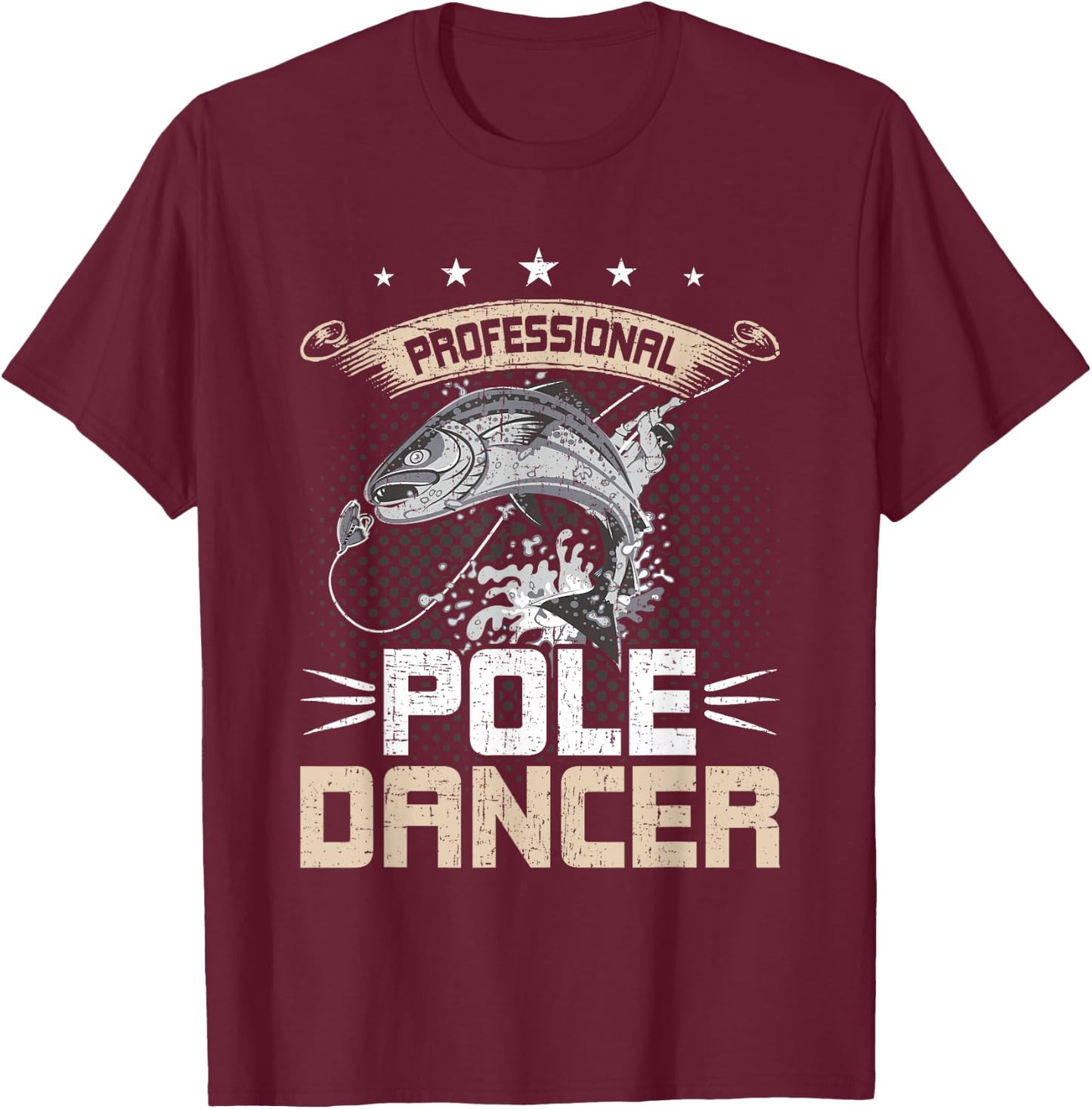 Professional Pole Dancer Fly Fishing T-Shirt - T-Shirt | Maroon
