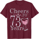 Cheers to 73 Years 1949 73rd Birthday Gift T-Shirt - T-Shirt | Maroon