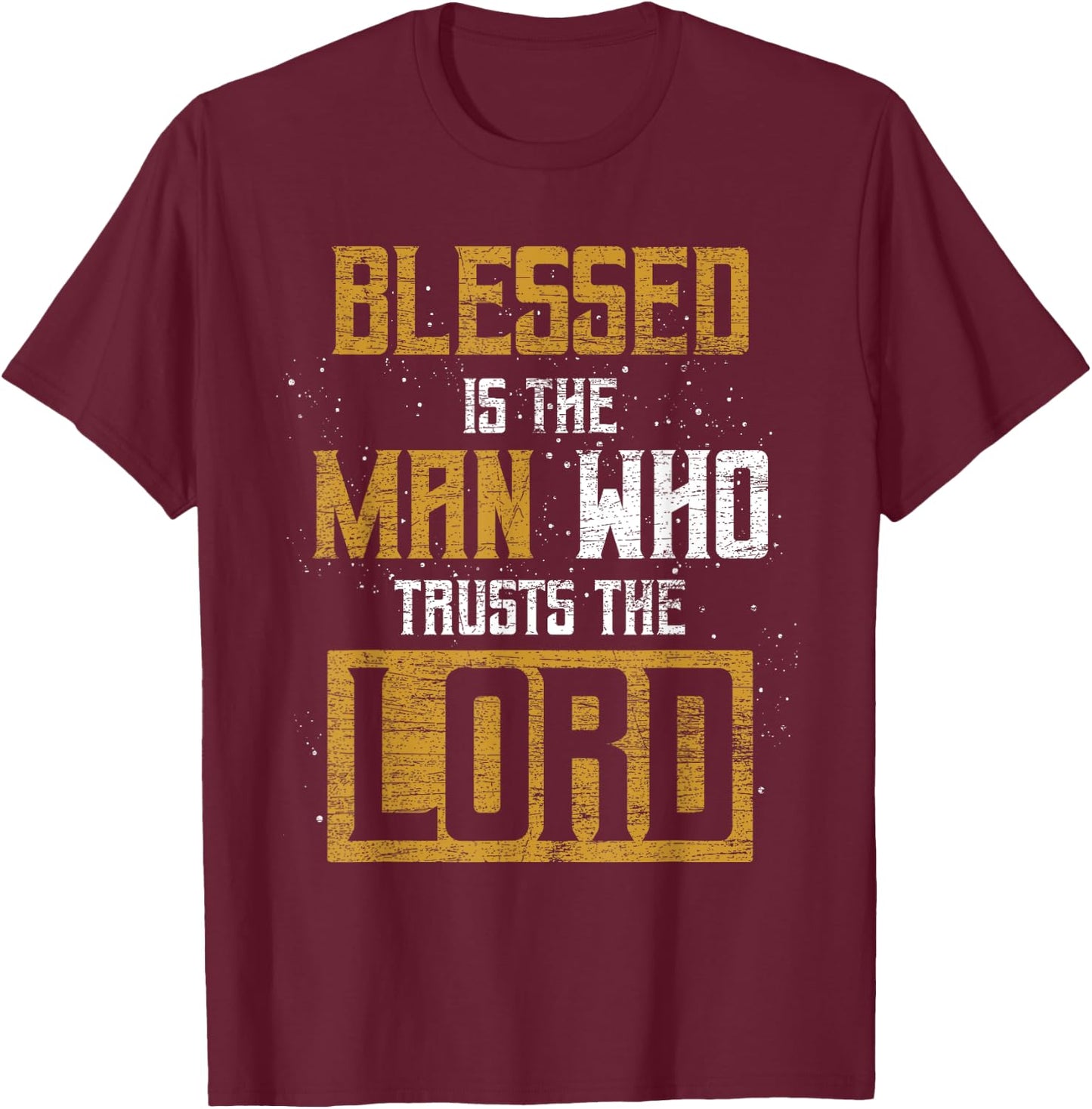 Blessed Is The Man Who Trusts The Lord Christianity Jesus T-Shirt - T-Shirt | Maroon