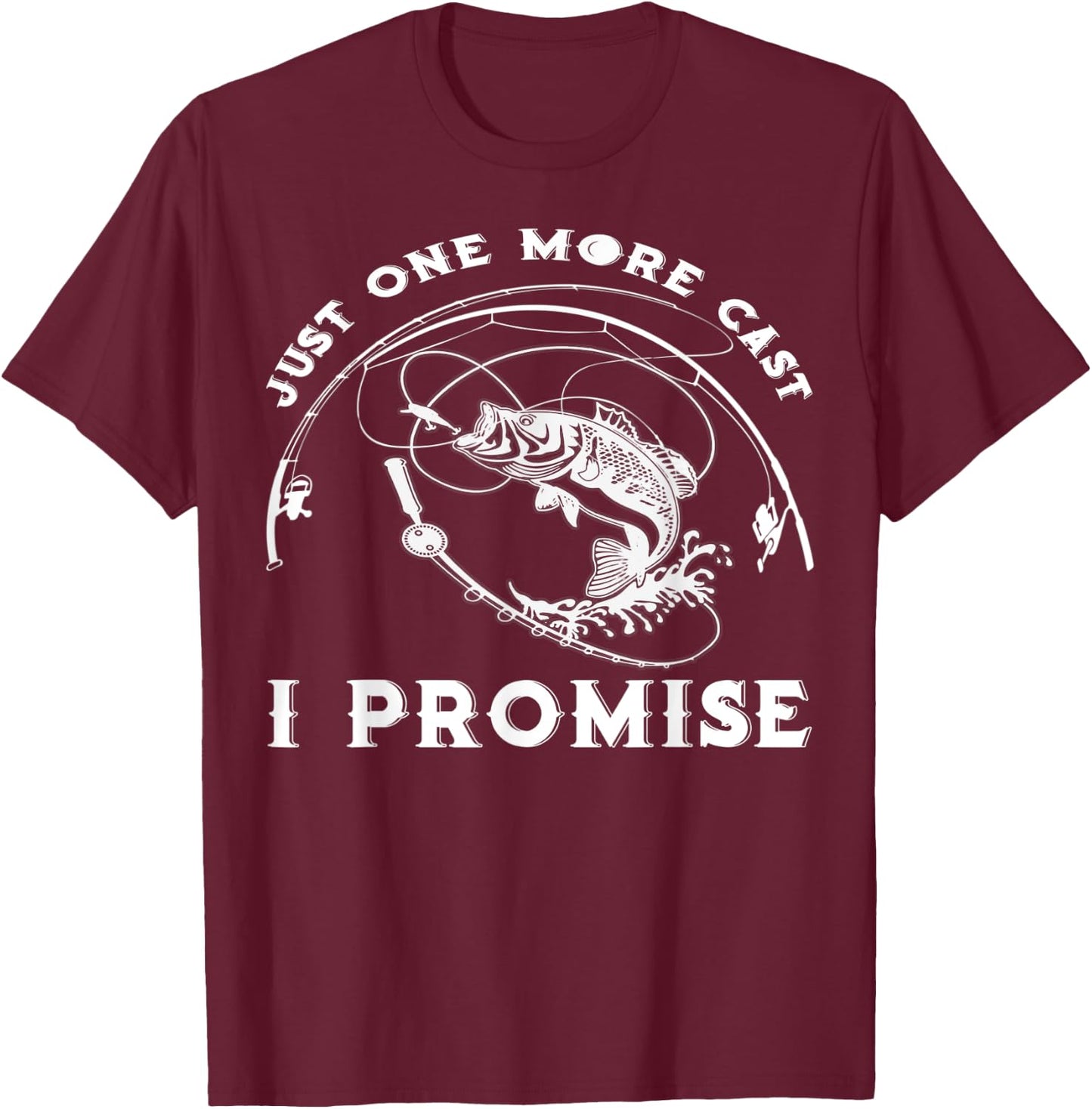 Just One More Cast I Promise Great Gift Fishing Lover Fisher T-Shirt - T-Shirt | Maroon