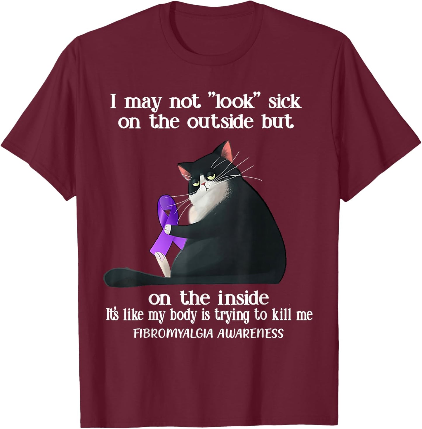 I May Not Look Sick On The Outside Fibromyalgia Awareness T-Shirt - T-Shirt | Maroon